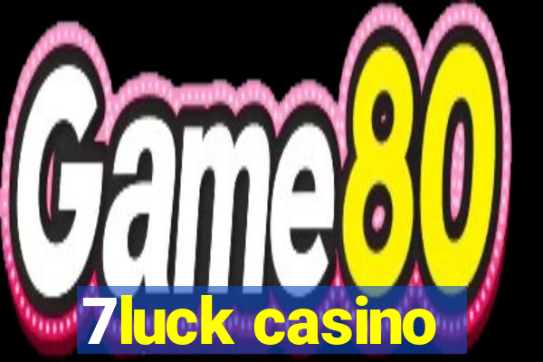 7luck casino